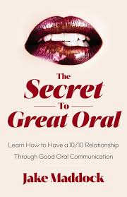 The Secret to Great Oral eBook by Jake Maddock - EPUB Book | Rakuten Kobo  United States