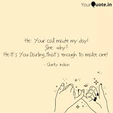 He Your Call Made My Day Quotes Writings By Nandhagopal Shanmugaraj Yourquote