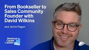 From Bookseller to Sales Community Founder with David Wilkins
