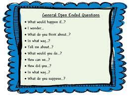 For example what did you think of today's workshop? or what would you. Open Ended Questions Employee News