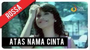 Ada yang beda pada diriku semenjak kehadiranmu kau bagai malaikat yang dia kirimkan melengkapi hidupku. Rossa Atas Nama Cinta With Lyric Vc Trinity Youtube