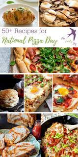 Celebrate National Pizza Day With 50 Pizza Recipes Life Family Joy Recipes National Pizza Pizza Day