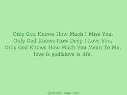 199 quotes from knowing god: Only God Knows How Much I Miss Love Quotes 2 Image