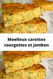 Moelleux Carottes Courgettes Et Jambon Page 2 Recettes Du Monde Recettes De Cuisine Recette Moelleux Recette