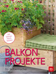 Fang an deinen garten auf vordermann zu bringen. Balkon Projekte Fur Selbermacher Kullmann Folko 9783835414839 Amazon Com Books