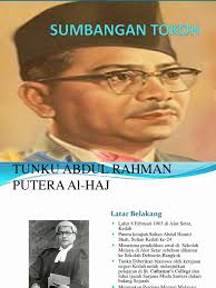 Presiden umno yang kedua merangkap perdana menteri malaysia yang sulung merupakan putera raja yang sangat berdedikasi. Bab 12 3 Sumbangan Tokoh 1