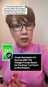 Create Boundaries For Success With This Chatgpt Prompt Based On The Book  “Let Them” by Mel Robbins. Copy the following prompt into ChatGPT: "You are  a success strategist coaching professionals to stay ...
