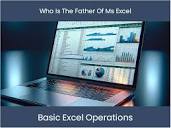 Excel Tutorial: Who Is The Father Of Ms Excel – excel-dashboards.com