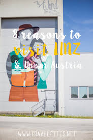 Those who are guests here feel welcome in the lively city centre. Travelettes 8 Reasons To Visit Linz And Upper Austria Travelettes