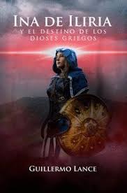 INA DE ILIRIA Y EL DESTINO DE LOS DIOSES GRIEGOS. LANCE,GUILLERMO. Libro en  papel. 9788412661958 Comic Stores