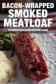 In a large bowl, mix the 3 lbs. Smoked Meatloaf Wrapped In Bacon Traeger Grill Raspberries And Kohlrabi