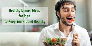 Check spelling or type a new query. Dinner Food For Men To Keep You Fit And Healthy