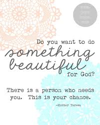 Something Beautiful Print Pdf 5 00 Via Etsy 100 Of Your Purchase Price Will Be Donated To Ac Mother Theresa Quotes Mother Teresa Quotes Adoption Quotes