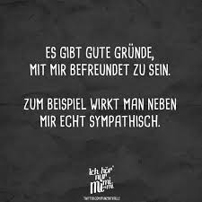 Visual Statements Es Gibt Gute Grunde Mit Mir Befreundet Zu Sein Zum Beispiel Wirkt Man Neb Witzige Spruche Spruche Leben Lustig Sarkasmus Spruche