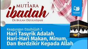 Kata tasyrik berasal dari bahasa. 14 Keagungan Dzulhijjah 2 Hari Tasyrik Adalah Hari Hari Makan Minum Dan Berdzikir Kepada Allah Youtube
