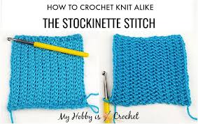 This stitch is used in the reversible ski snood knitting kit and the staman stitch cushion cover knitting kit. My Hobby Is Crochet How To Crochet Knit Alike Stockinette Stitch In Rows With The Yarn Over Slip Stitch