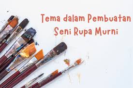 Maybe you would like to learn more about one of these? 6 Tema Dalam Pembuatan Seni Rupa Murni Halaman All Kompas Com