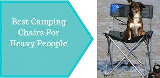 We offer a huge variety of camping chairs, with a number of stylish features and designs. 22 Best Camping Chairs For Heavy People 400 1000 Lb Capacity