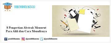 Adapun pengertian abstrak menurut para ahli: 8 Pengertian Abstrak Menurut Para Ahli Dan Cara Menulisnya