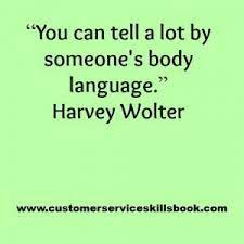 Arm around your waist leg we had body language before we had speech, and apparently, 800/0 of what. Quote About Communicating Through Body Language Harvey Wolter Communication Quotes Quotes Body Language