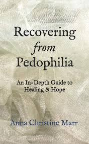 Amazon Recovering From Pedophilia An In Depth Guide To Healing Hope Marr Anna Christine 9781070962276 Books