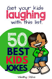 50 Of The Best Jokes For Kids In 2020 Funny Jokes For Kids Best Kid Jokes Jokes For Kids