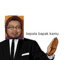 Kepala bapak kau najib tell critics on selling sovereignty claims. Kepala Bapak Kamu Home Facebook