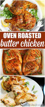 Butter Chicken Recipe Our Oven Roasted Version Recipe Chicken Dinner Recipes Butter Chicken Recipe Chicken Recipes