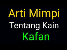 Arti Mimpi Kain Kafan Menurut Islam Youtube