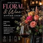 Floral & Wine Sipping Event