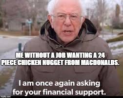 Senator bernie sanders attended the inauguration of joe biden as the u.s's 46th president, and his jacket and mittens helped him become 2021's best meme so far. Bernie Sanders Financial Support Imgflip