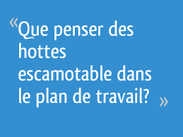 Que Penser Des Hottes Escamotable Dans Le Plan De Travail 9 Messages