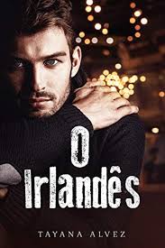O Irlandês (Com amor, Dublin, #1) by Tayana Alvez