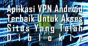 Android Dan Cloud Indonesia Aplikasi Vpn Android Terbaik Untuk Akses Situs Yan Best Vpn Public Network Android