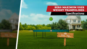So, you need to know what to expect before you bounce in your backyard. Berg Maximum User Weight Of A Berg Trampoline Specifications Youtube