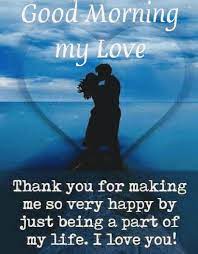 Good Morning Baby So Thankful You Are A Part Of My Life And For This Amazing Love That We S Good Morning Love Good Morning Texts Good Morning Love Messages
