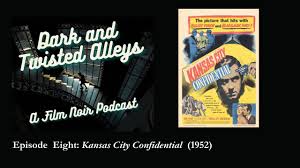 Dark & Twisted Alleys: Episode 8 – 'Kansas City Confidential' (1952) | I  Found it at the Movies