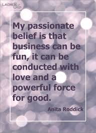 Anita Roddick Quote Business Business Woman Quotes Business Quotes Entrepreneurship Quotes