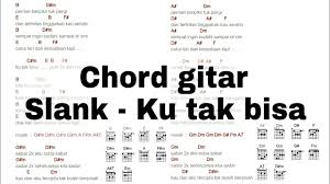Check spelling or type a new query. Kunci Gitar Slank Ku Tak Bisa