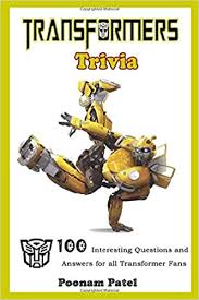 Jose' carlos hernandez / july 12th, 2018 / reply. Transformer Trivia 100 Interesting Questions And Answers For All Transformer Fans Patel Poonam 9798668969555 Amazon Com Books