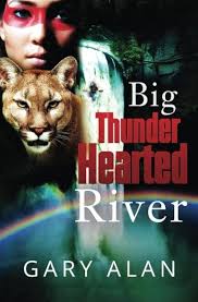 Big Thunder-Hearted River: Alan, Gary: 9780989699501: Amazon.com: Books