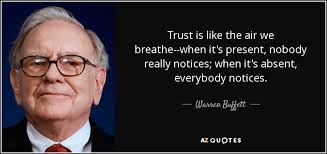 Warren Buffett quote: Trust is like the air we breathe--when it's ...