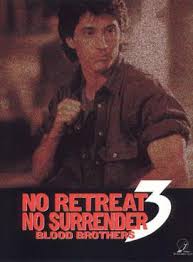 No retreat, no surrender (a.k.a. No Retreat No Surrender 3 Blood Brothers Quotes