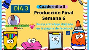 Cuadernillo #6 elaborado durante el año 2012 (sin terminar). Dia 3 Semana 6 Cuadernillo 5 Produccion Final De Segundo Y Tercer Grado De Primaria Video En Contexto