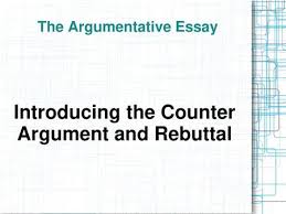 Counter Argument When You Write A Persuasive Speech You Make An Argument Your Thesis Statement And Support When You Counter Argue You Consider Ppt Download