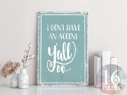 I Don't Have an Accent Y'all Do, Funny Metal Sign, Fun Gift, Funny Metal  Sign ,living Room Sign, I Have an Accent, Talk Country, Friend Gift