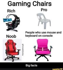 Gaming Chaiors People Who Use Mouse And Noob Keyboard On Console Big Facts Ifunny Noob Console Keyboard