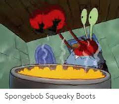 Maybe you would like to learn more about one of these? Riley Rose On Twitter My Roommate And I Just Realized That The Episode Of Spongebob With The Squeaky Boots Where Mr Krabs Buries Then Under The Floorboard But Still Hears Them