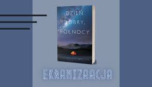 Kto obecnie jest królem północy? Niebo O Polnocy Adaptacja Ksiazki Autorstwa Lily Brooks Dalton Co Przeczytac