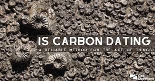 Scar offers significant discoveries in. Is Carbon Dating A Reliable Method For Determining The Age Of Things Gotquestions Org